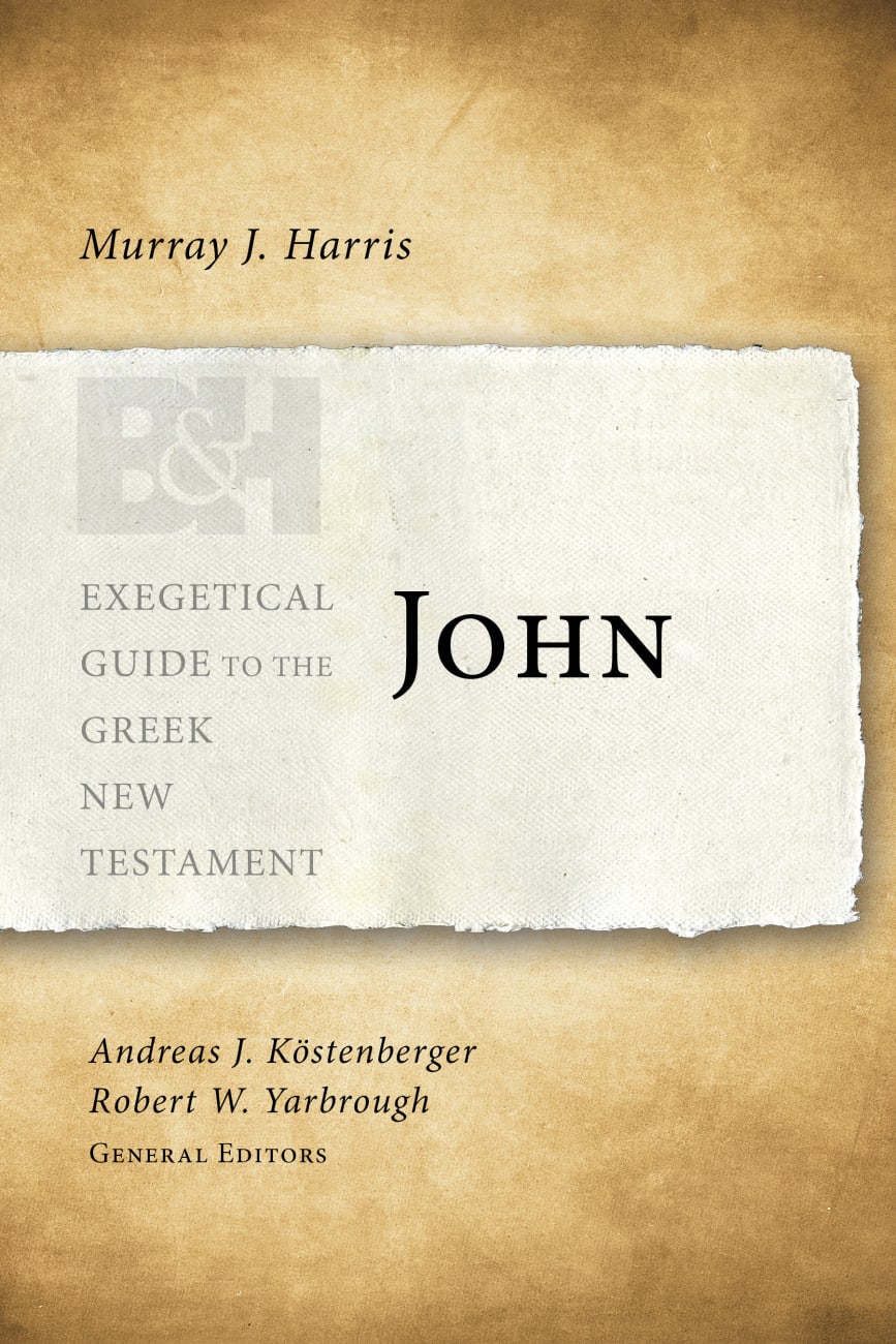 John (Exegetical Guide To The Greek New Testament Series) Paperback