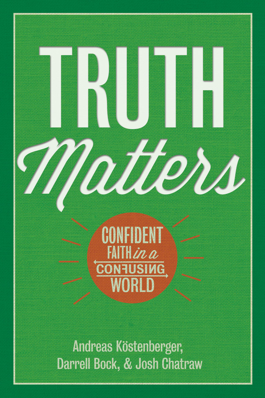 Truth Matters: Confident Faith in a Confusing World Hardback
