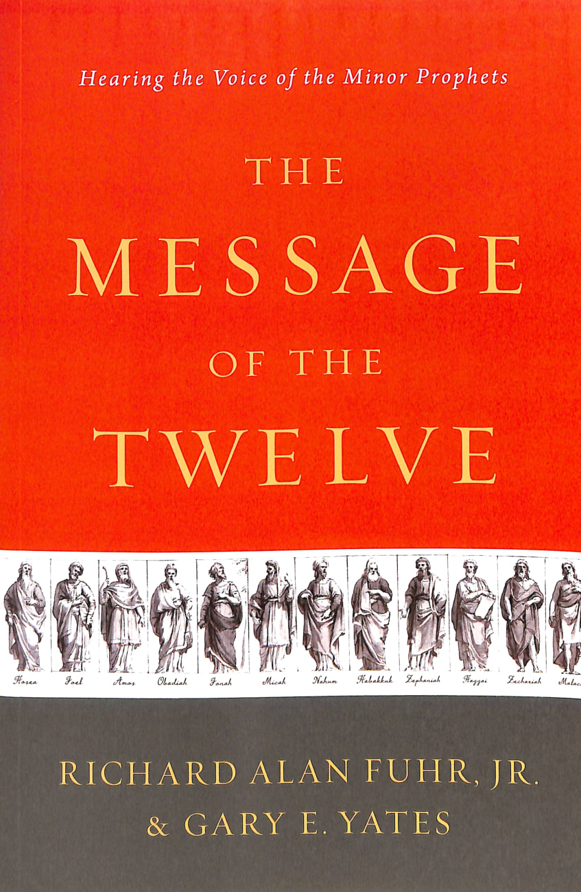 The Message of the Twelve: Hearing the Voice of the Minor Prophets Paperback