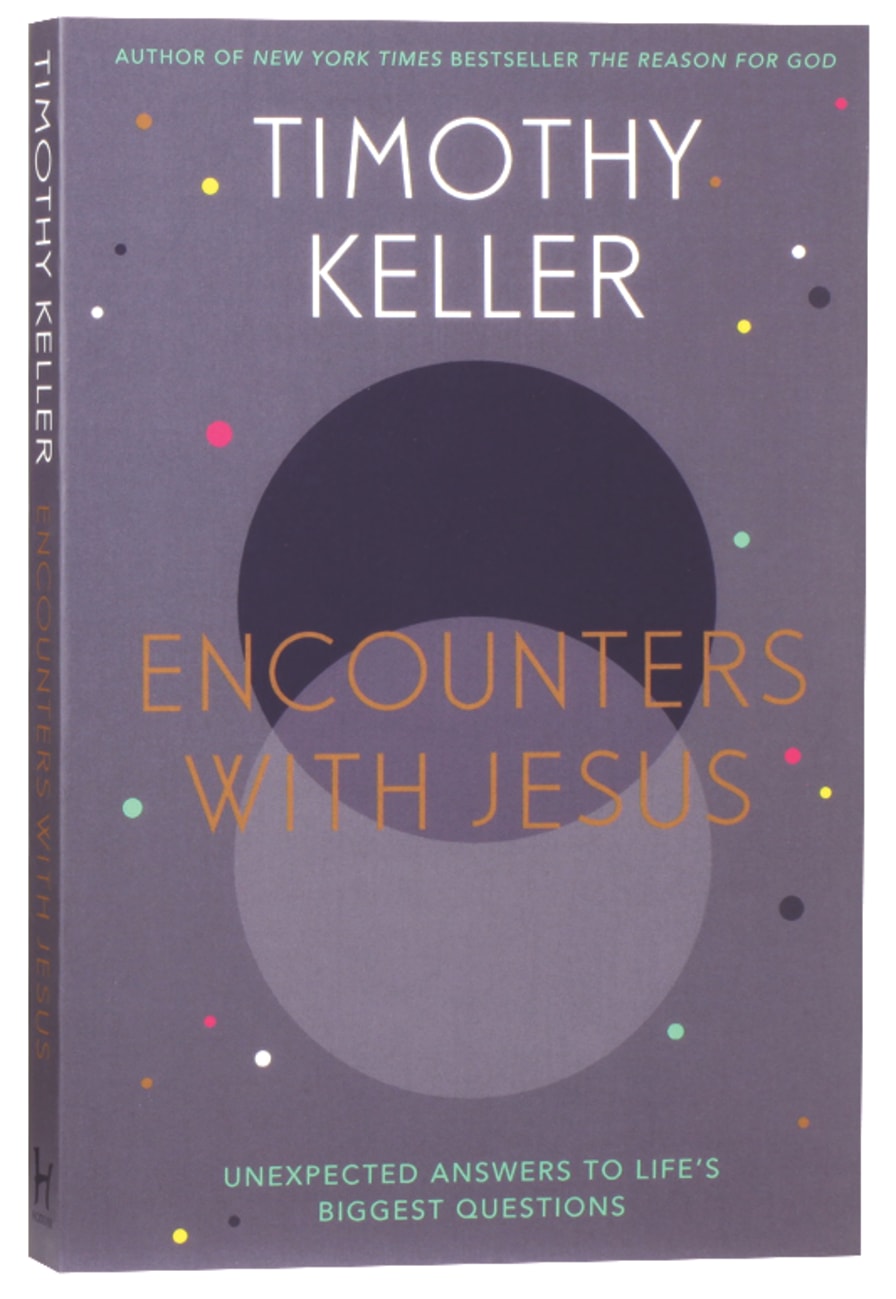 Encounters With Jesus: Unexpected Answers to Life's Biggest Questions Paperback