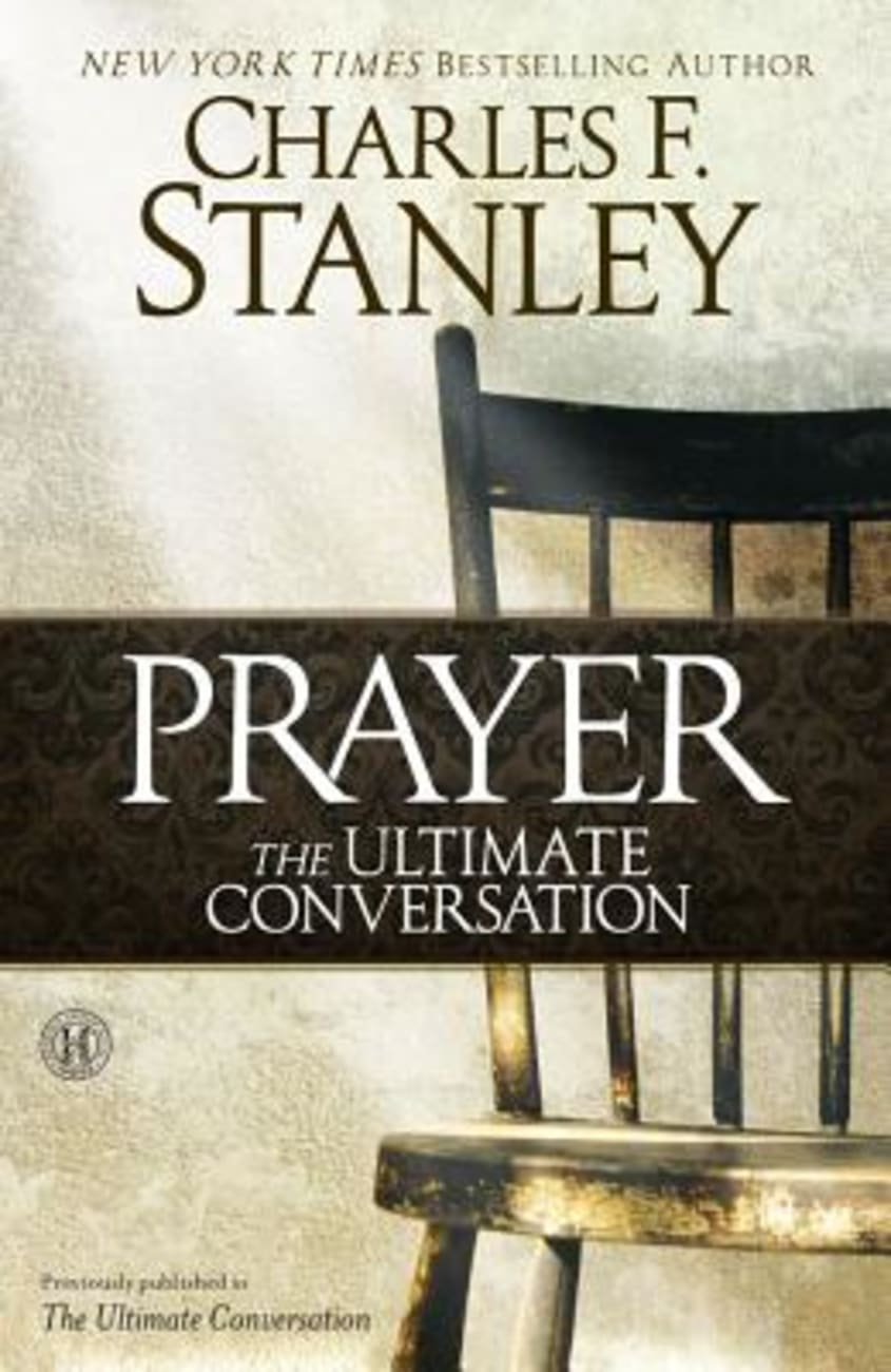 The Ultimate Conversation: Talking With God Through Prayer Paperback