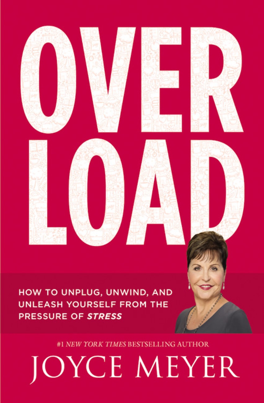 Overload: How to Unplug, Unwind, and Unleash Yourself From the Pressure of Stress Paperback