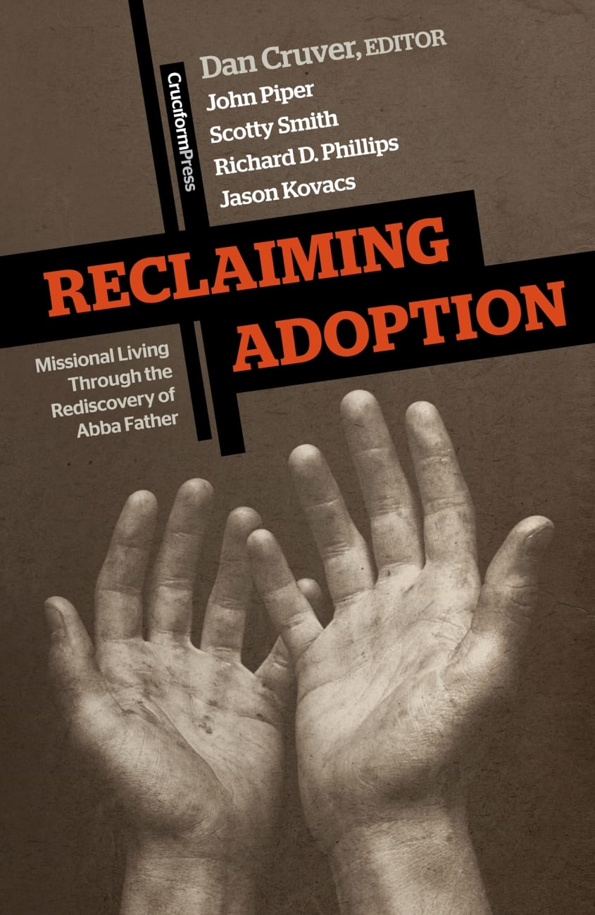 Reclaiming Adoption: Missional Living Through the Rediscovery of Abba Father Paperback