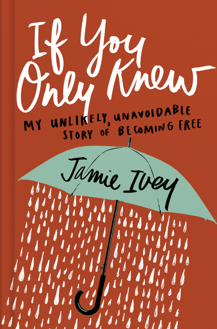 If You Only Knew: My Unlikely, Unavoidable Story of Becoming Free Hardback