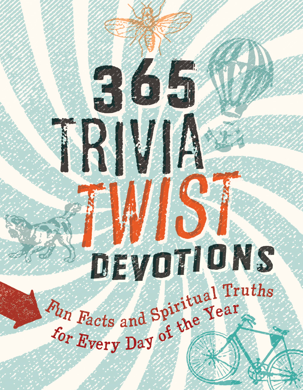365 Trivia Twist Devotions: Fun Facts and Spiritual Truths For Every Day of the Year Paperback