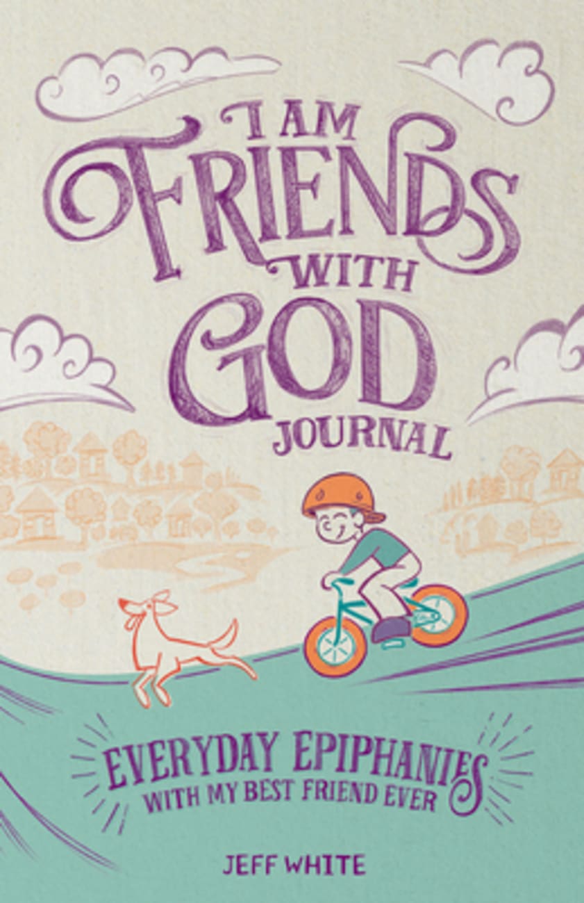 I Am Friends With God Journal: Everyday Epiphanies With My Best Friend Ever Paperback