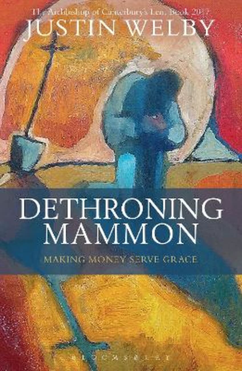 Dethroning Mammon: Making Money, Serve Grace Paperback