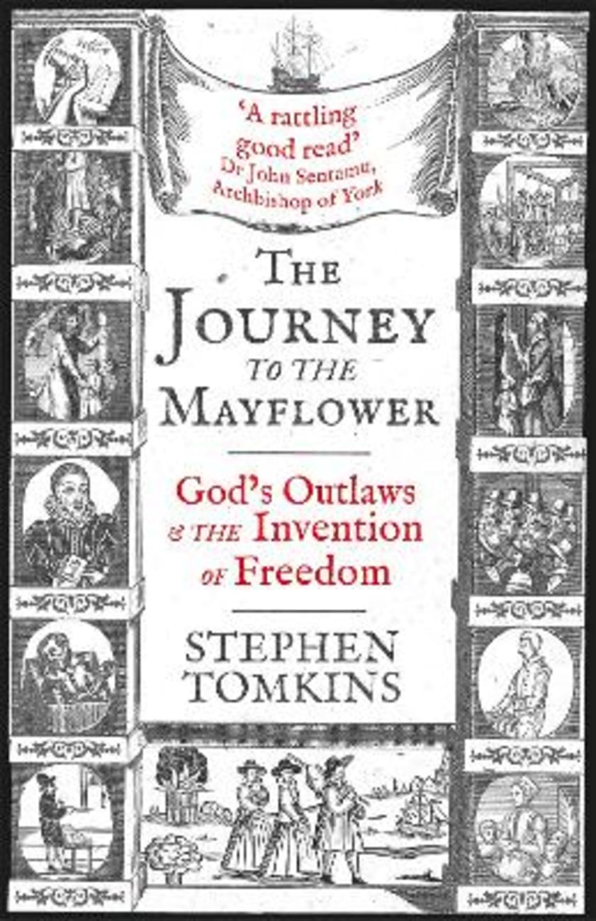 The Journey to the Mayflower: God's Outlaws and the Invention of Freedom Hardback