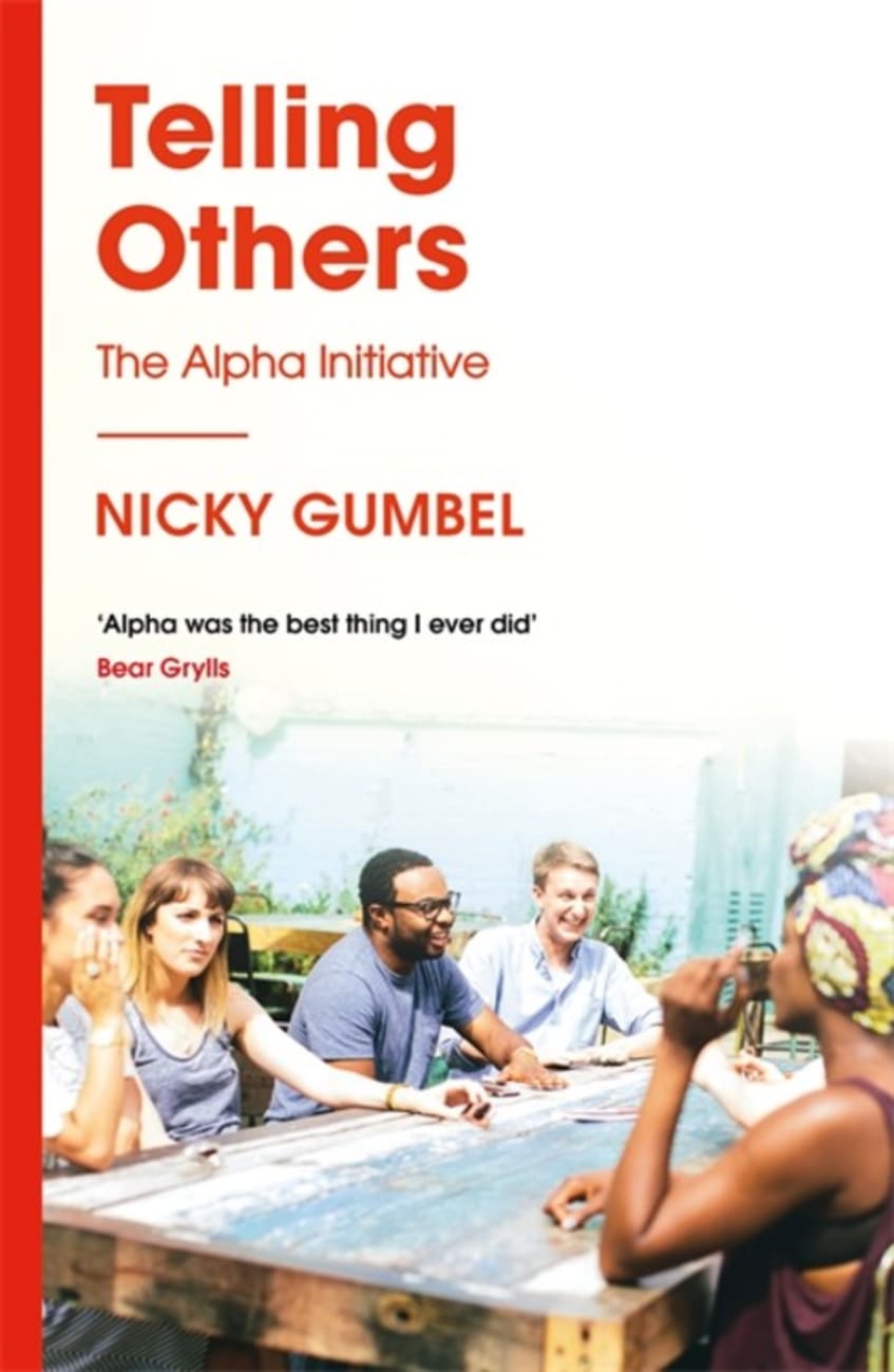 Telling Others - How to Run the Alpha Course (Alpha Course) B Format