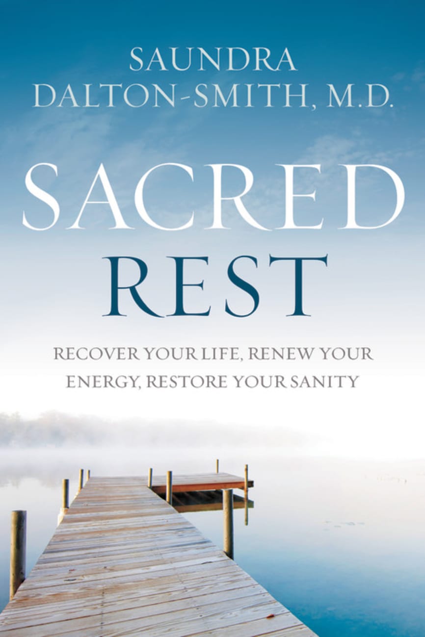Sacred Rest: Recover Your Life, Renew Your Energy, Restore Your Sanity Hardback