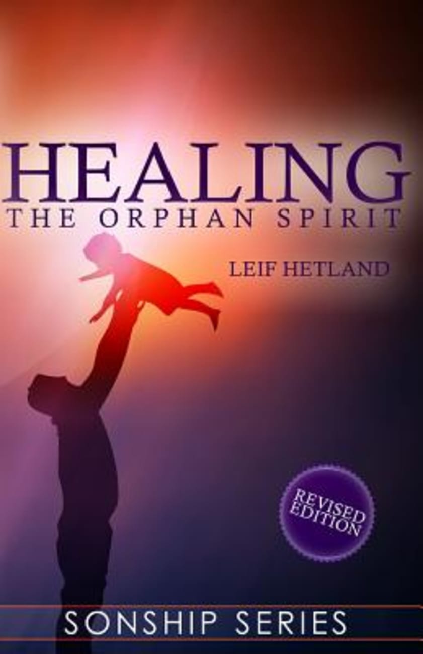 Healing the Orphan Spirit Paperback
