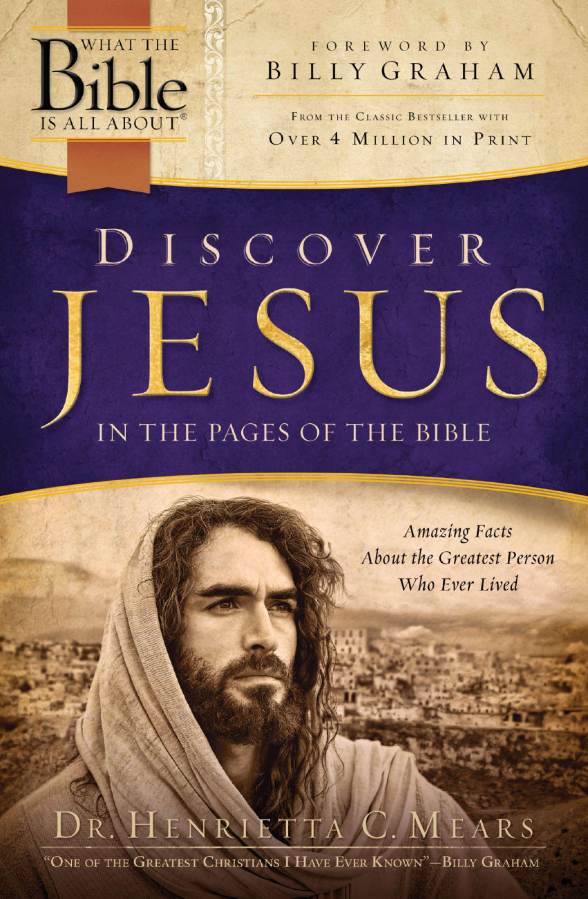 Discover Jesus in the Pages of the Bible (What The Bible Is All About Bible Study Series) Paperback