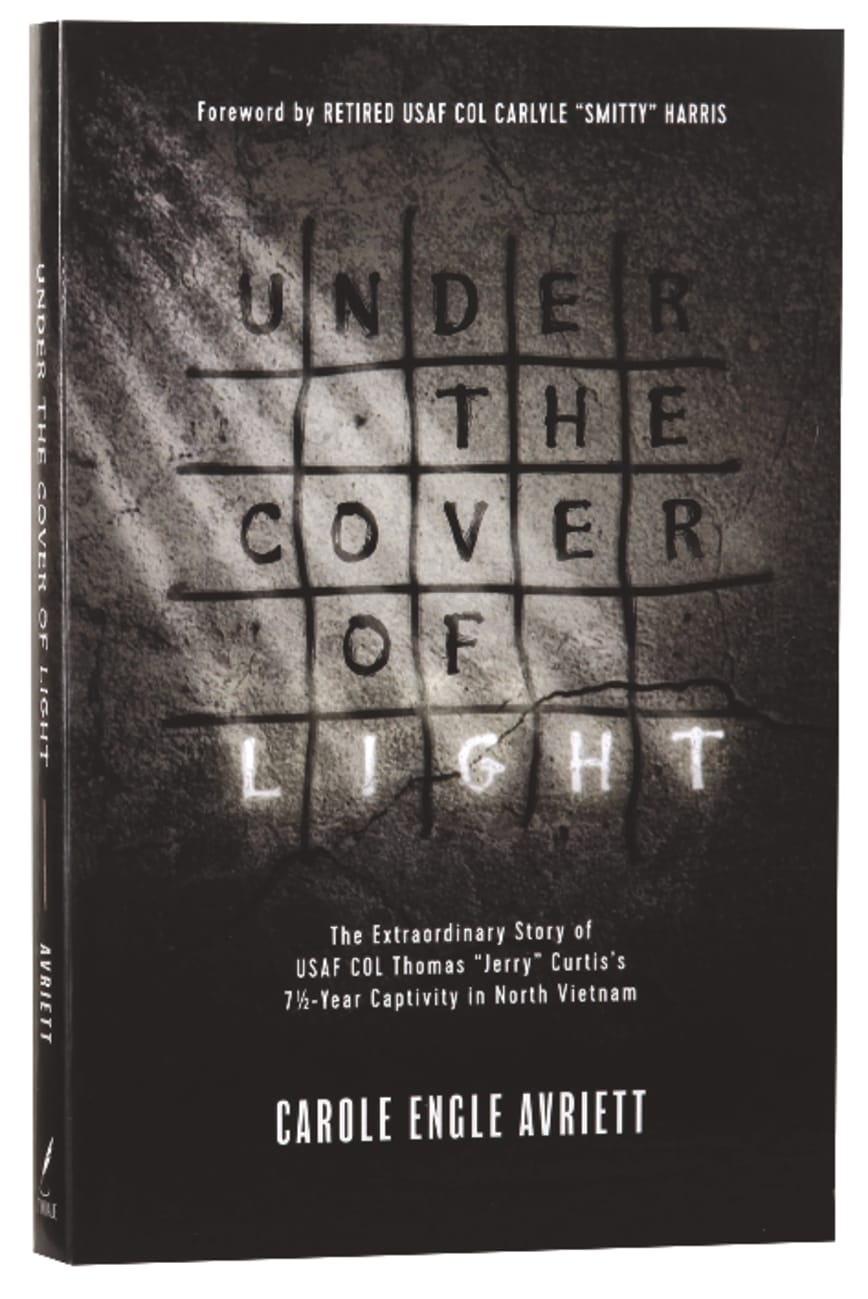 Under the Cover of Light: The Extraordinary Story of Usaf Col Thomas "Jerry" Curtis's 7 1/2 Year Captivity in North Vietnam Paperback