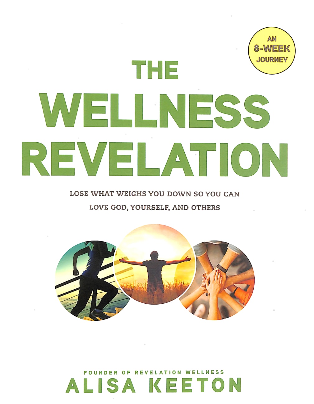 The Wellness Revelation: An 8-Week Journey to Lose What Weighs You Down So You Can Love God, Yourself, and Others Paperback