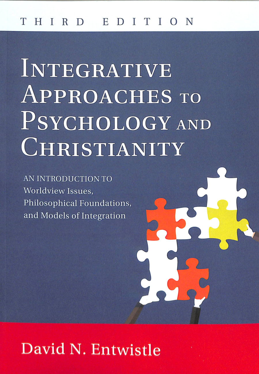 Integrative Approaches to Psychology and Christianity: An Introduction to Worldview Issues, Philosophical Foundations & Models of Integration (3rd Edition) Paperback