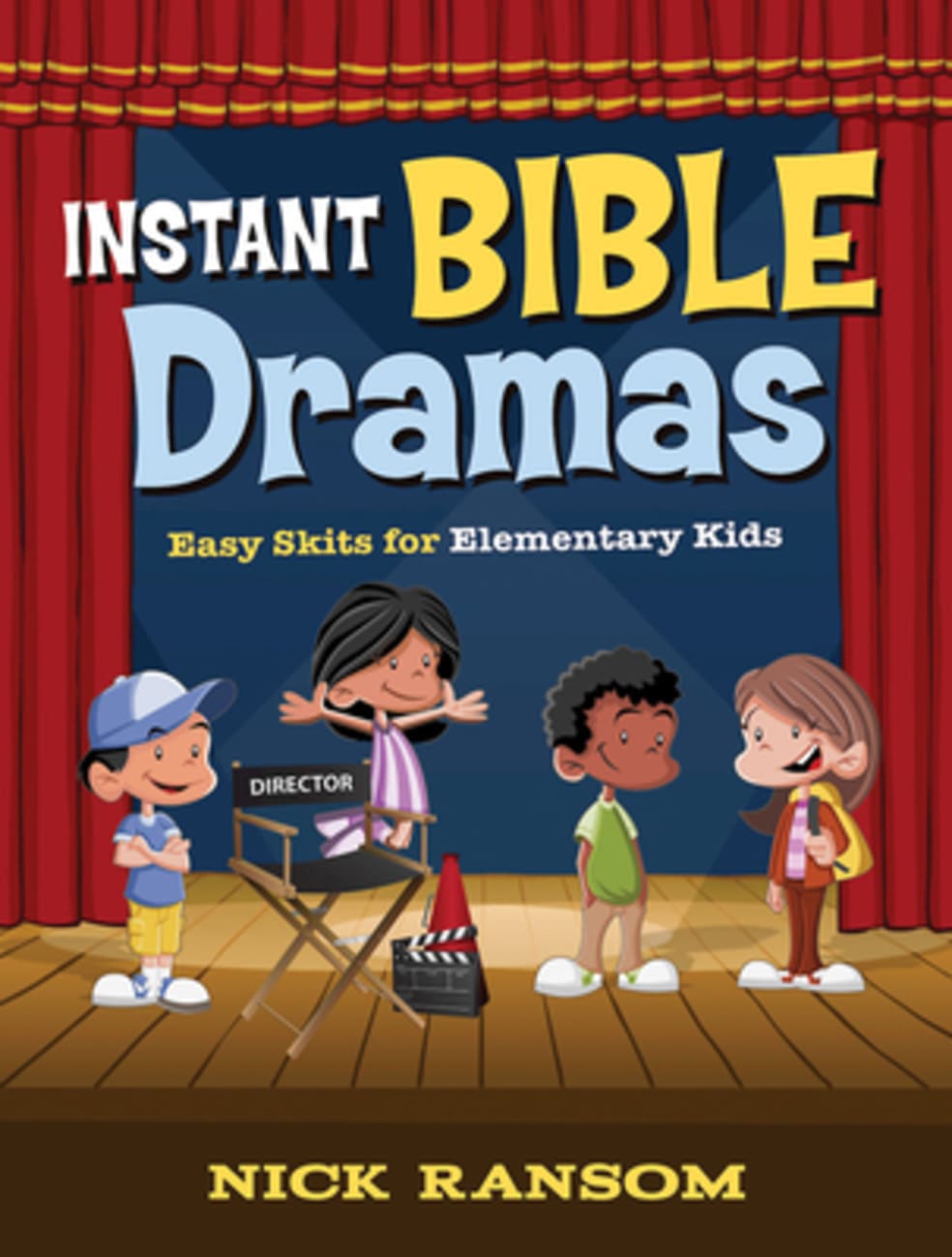 Instant Bible Dramas: Easy Skits For Elementary Kids Paperback