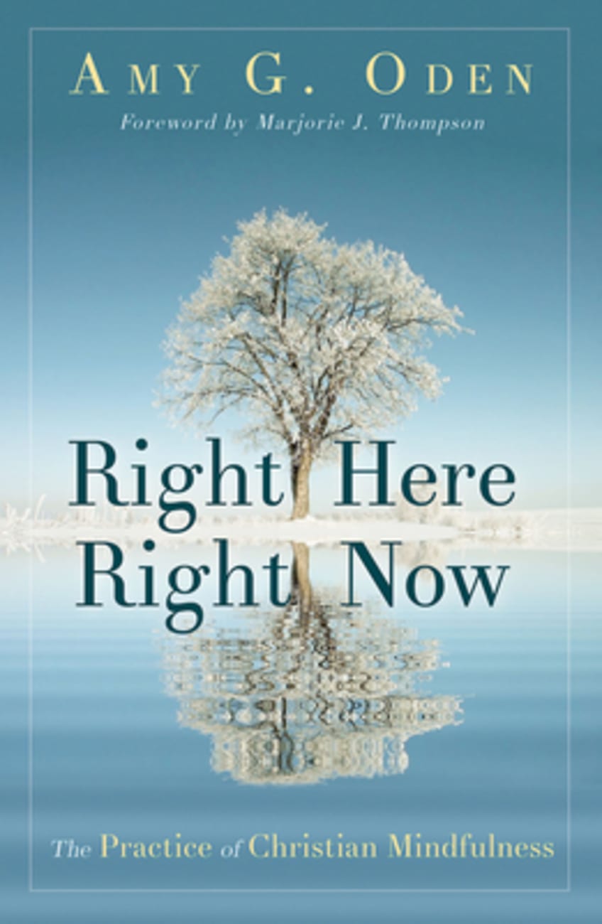 Right Here Right Now: The Practice of Christian Mindfulness Paperback