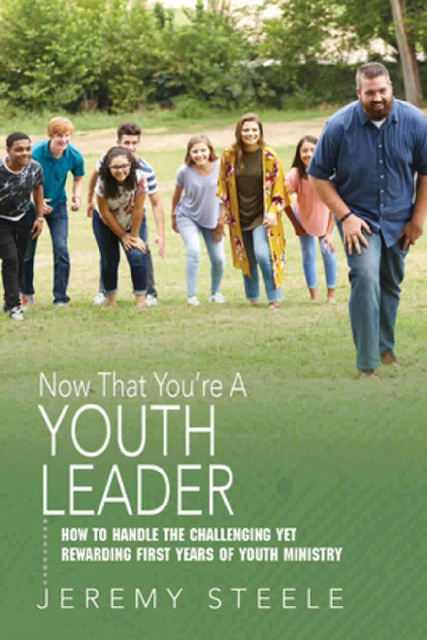 Now That You're a Youth Leader: Thriving in the Early Years of Youth Ministry Paperback