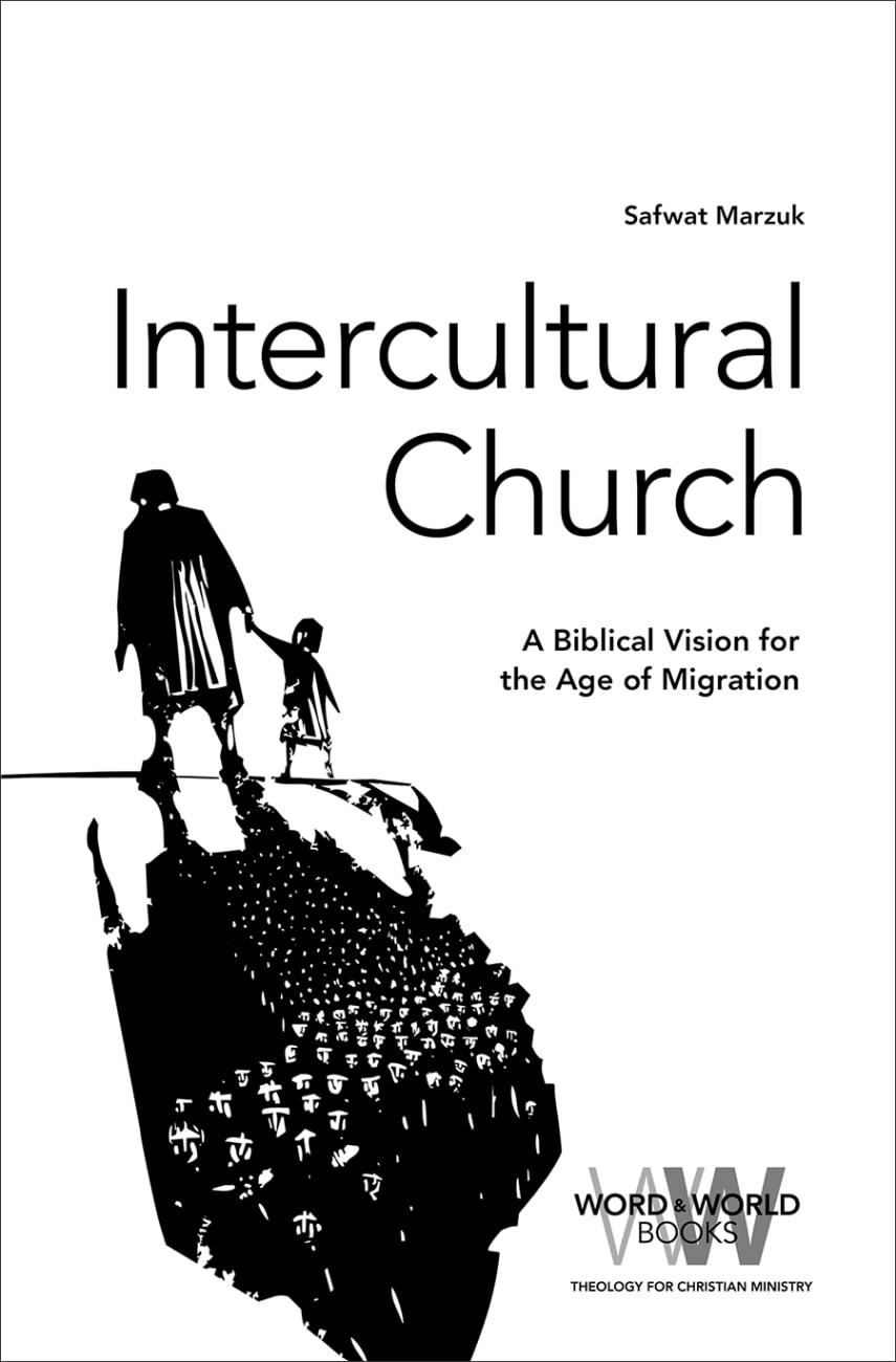Intercultural Church: A Biblical Vision For An Age of Migration (Word & World Series) Paperback