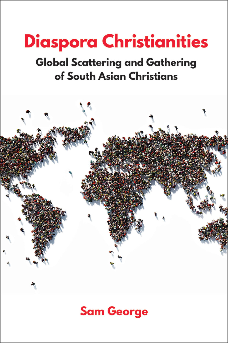 Diaspora Christianities: Global Scattering and Gathering of South Asian Christians Paperback