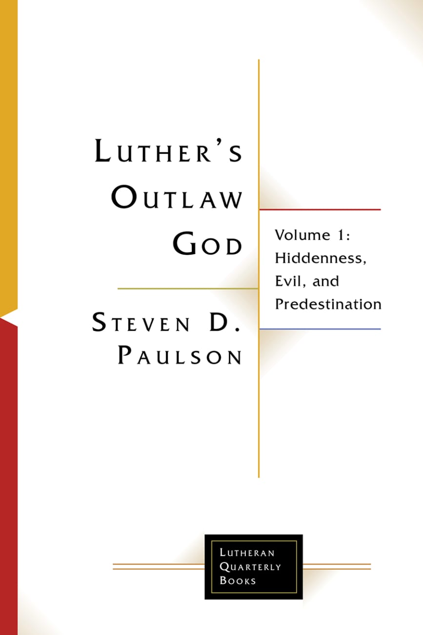 Luther's Outlaw God : Hidden in the Cross (Volume 2) (Lutheran Quarterly Books Series) Paperback