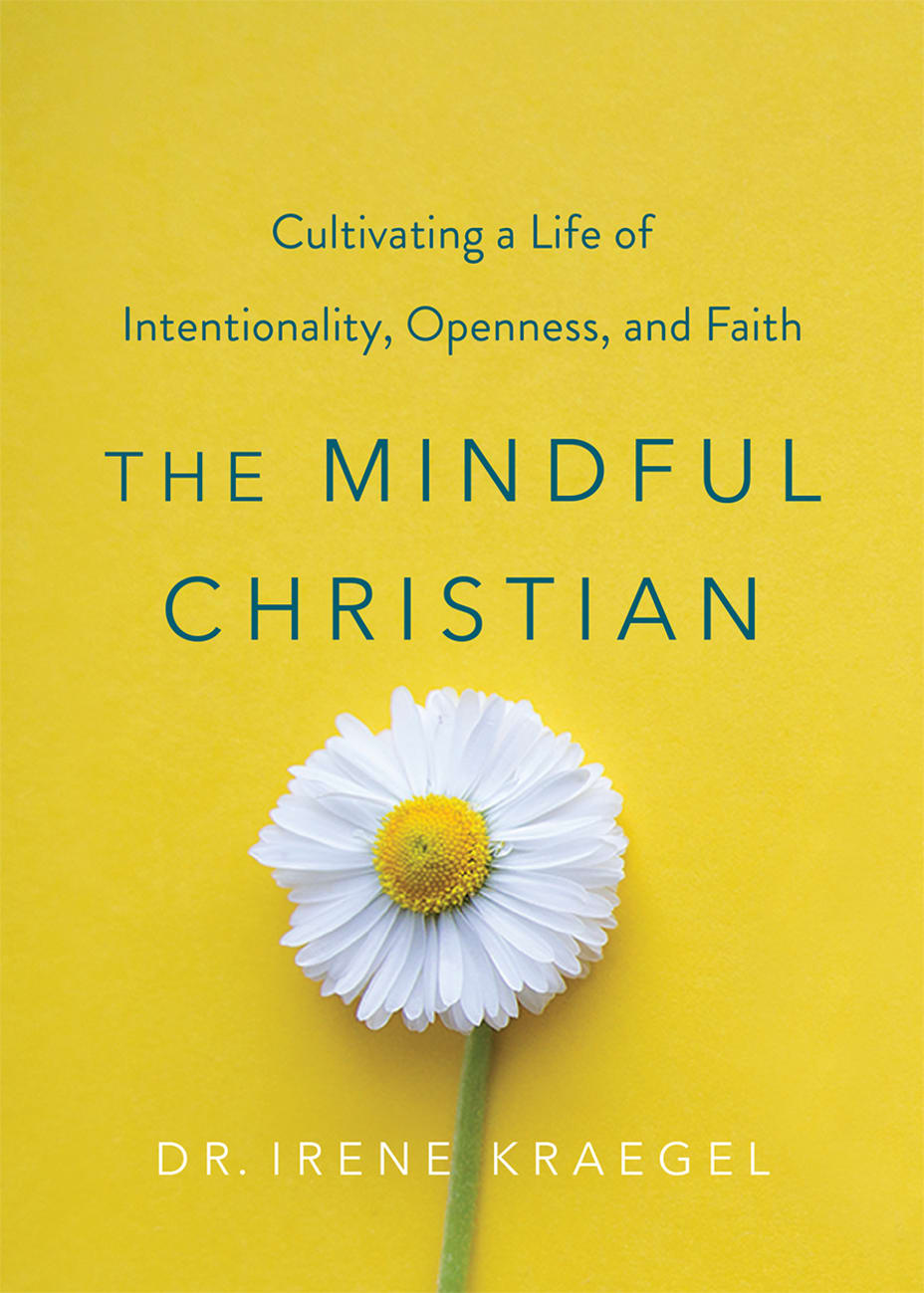 The Mindful Christian: Cultivating a Life of Intentionality, Openness, and Faith Hardback