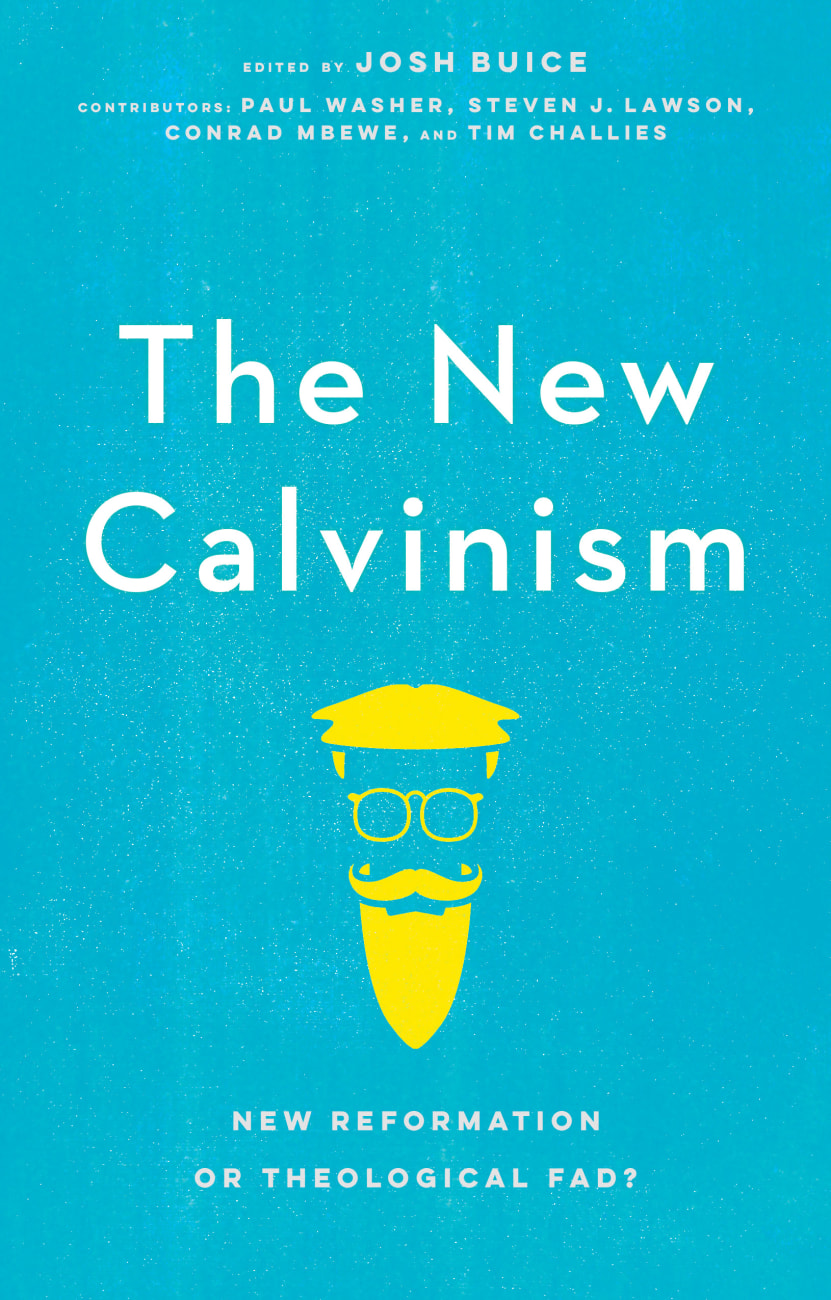 The New Calvinism: New Reformation Or Theological Fad? Paperback