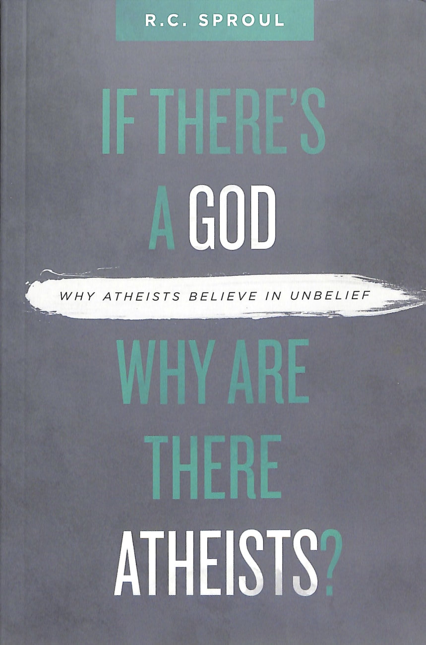 If There's a God Why Are There Atheists? Paperback