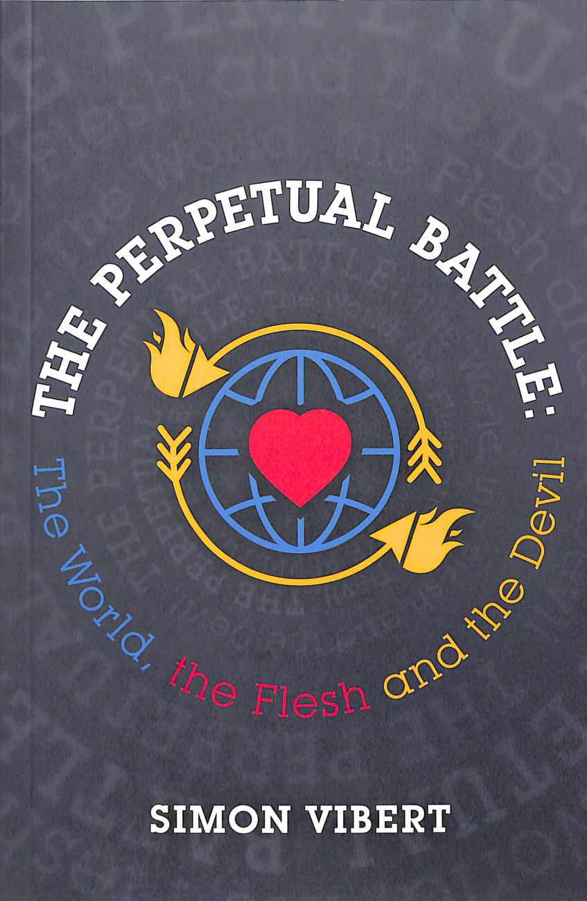Perpetual Battle: The World, the Flesh and the Devil Paperback