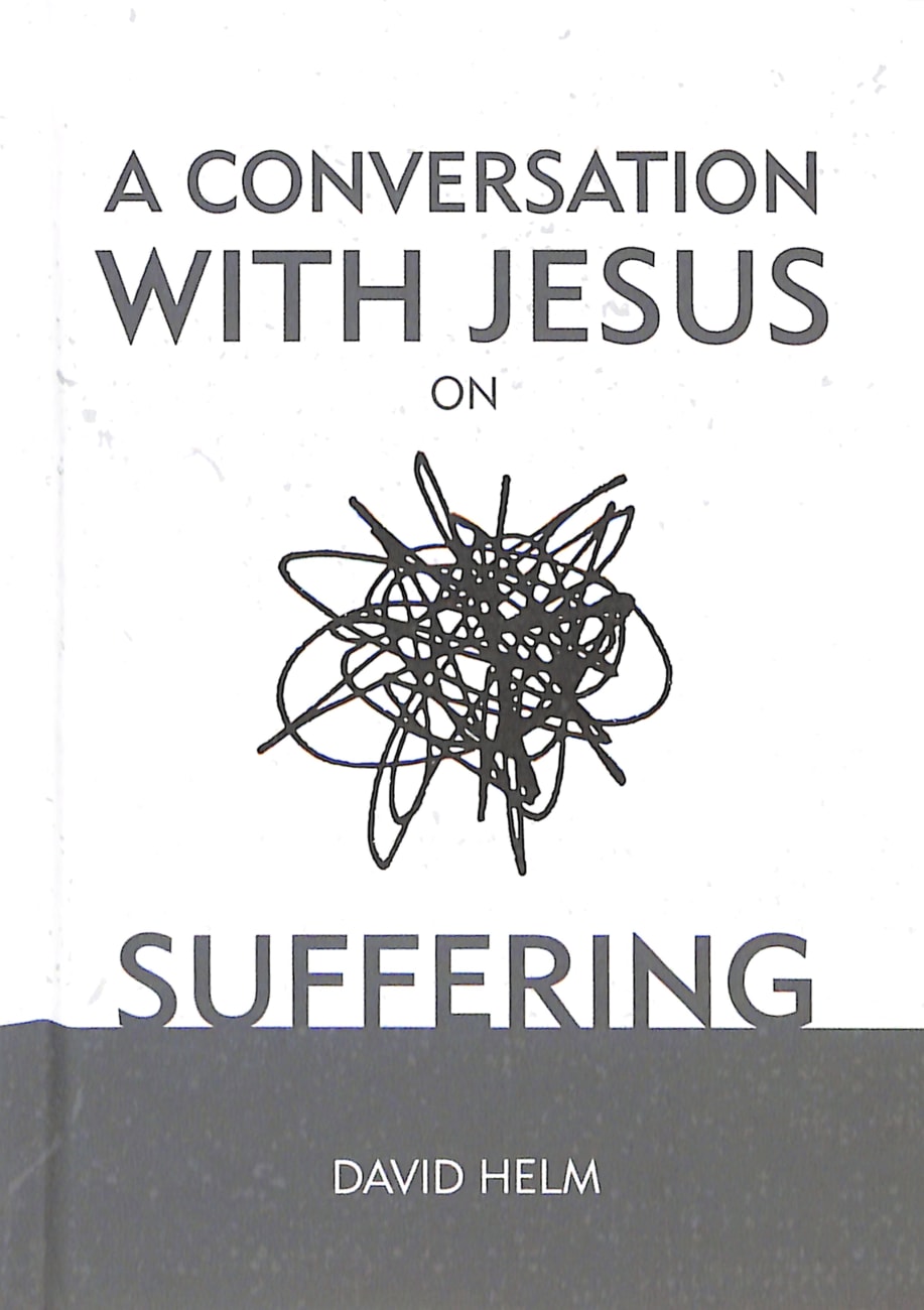 A Conversation With Jesus... on Suffering (A Conversation With Jesus Series) Hardback