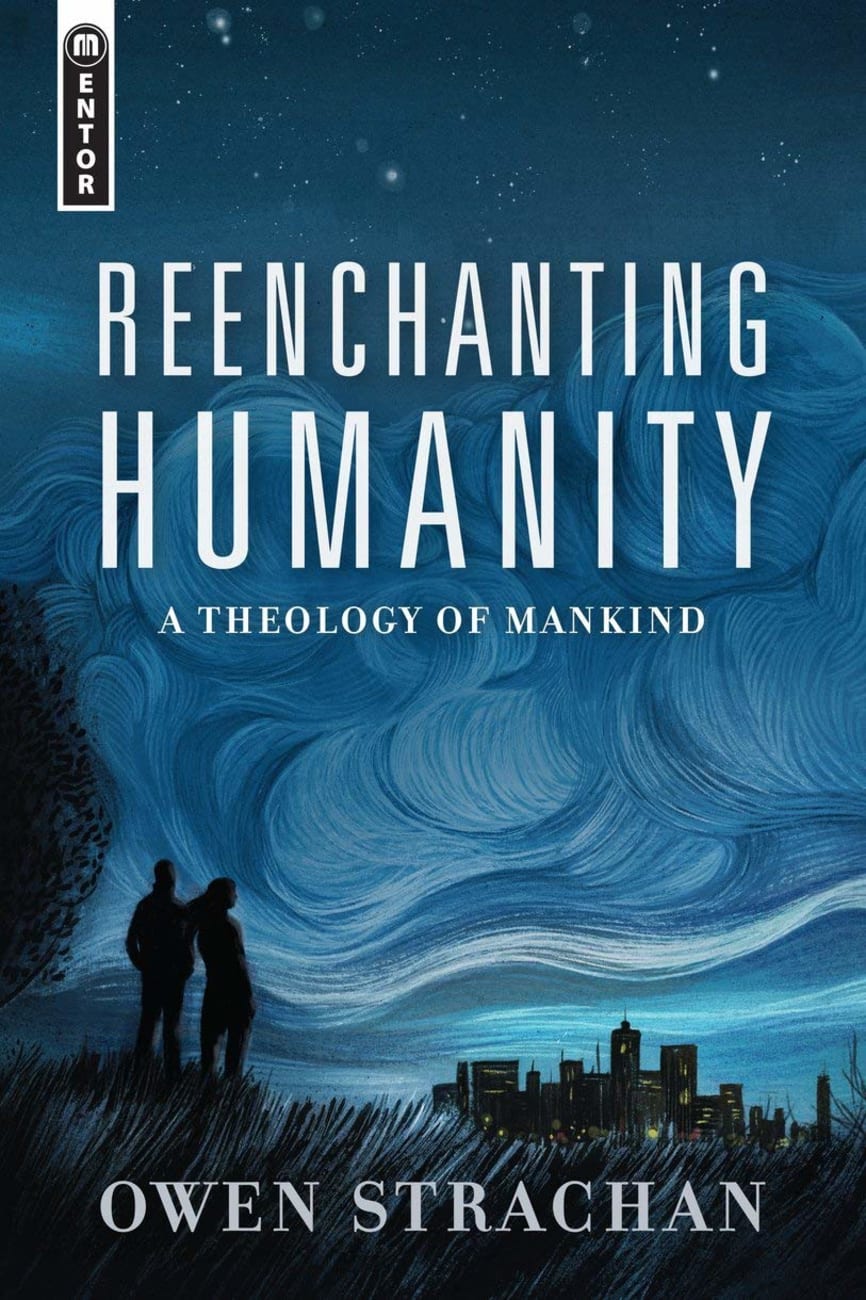 Reenchanting Humanity: A Theology of Mankind Hardback