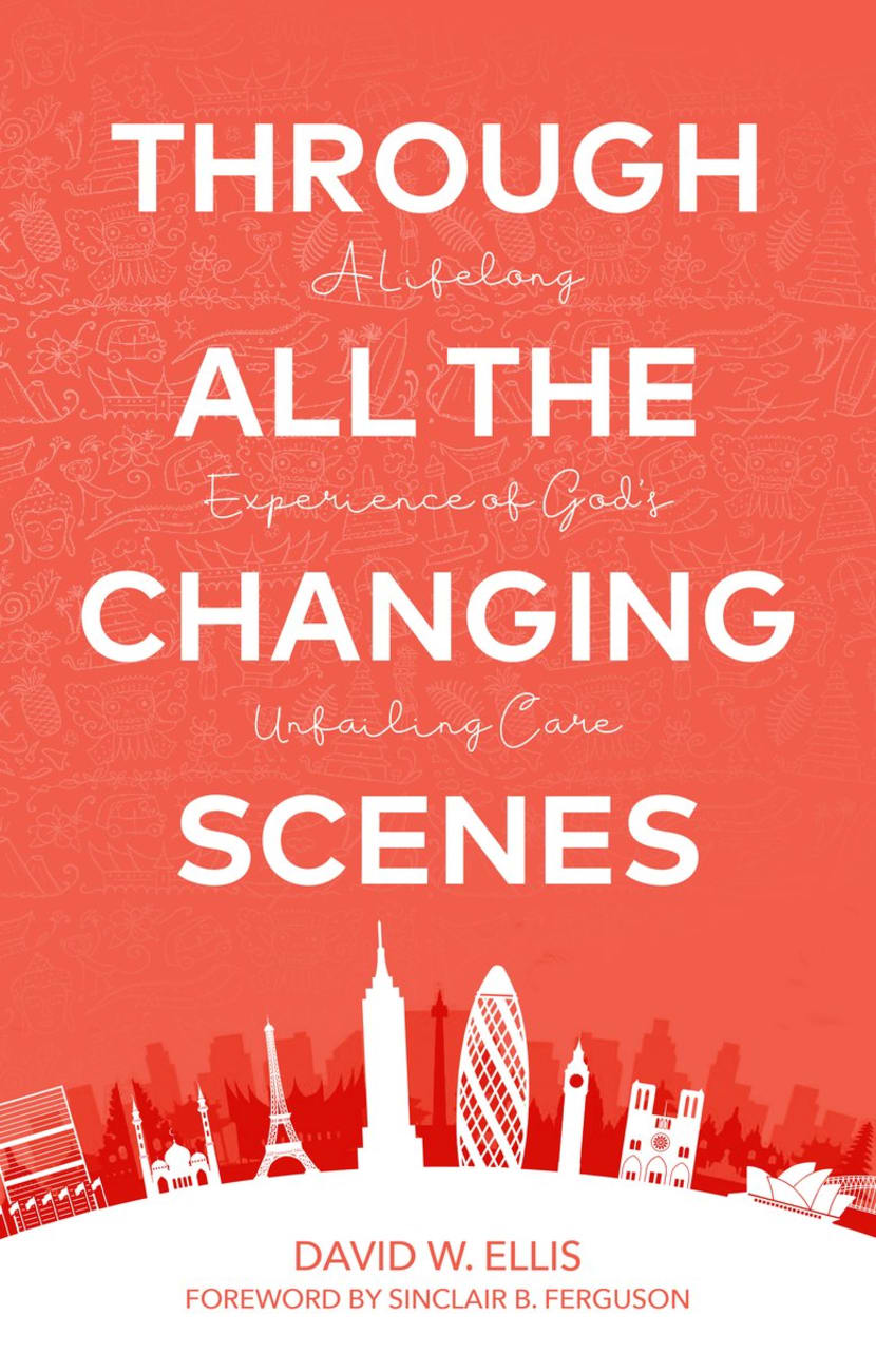 Through All the Changing Scenes: A Lifelong Experience of God's Unfailing Care Paperback
