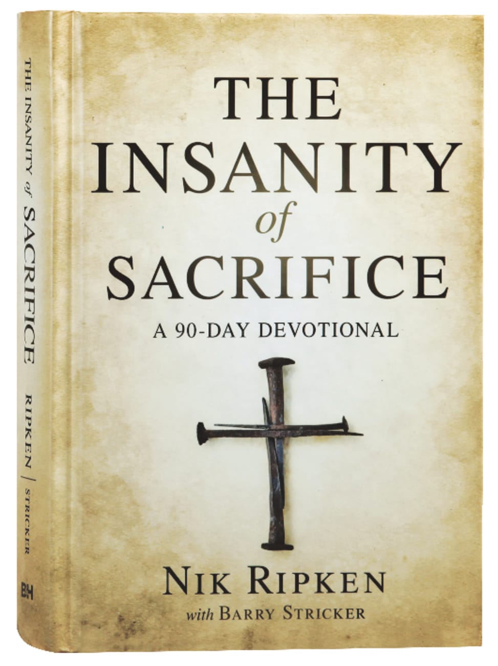 The Insanity of Sacrifice: A 90 Day Devotional Hardback