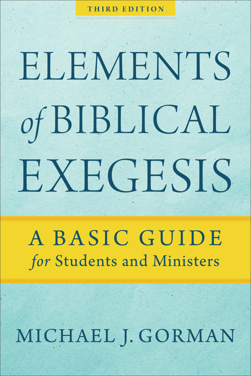 Elements of Biblical Exegesis: A Basic Guide For Students and Ministers Paperback