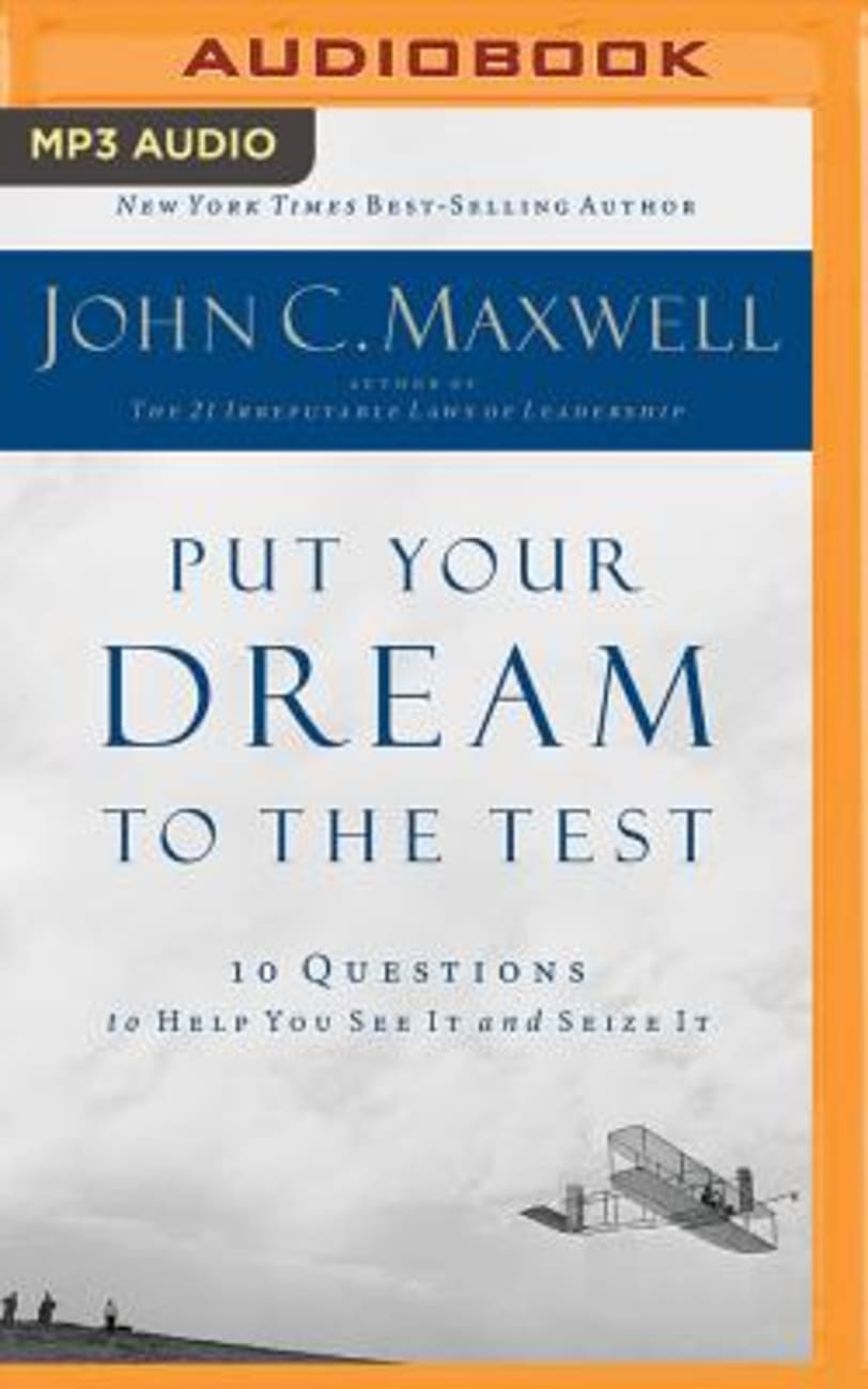 Put Your Dream to the Test: 10 Questions to Help You See It and Seize It (Unabridged, Mp3) CD