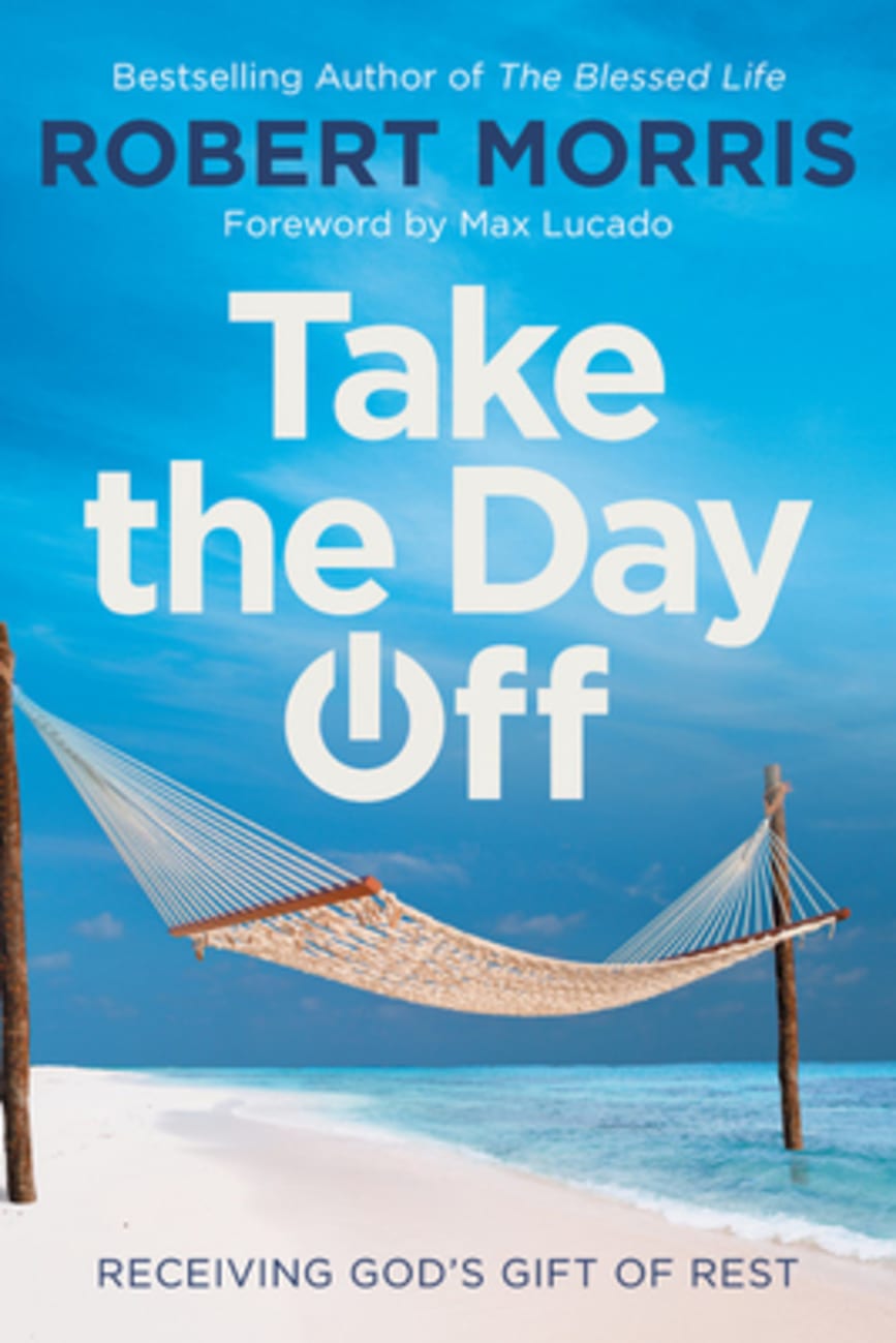 Take the Day Off: Receiving God's Gift of Rest Hardback
