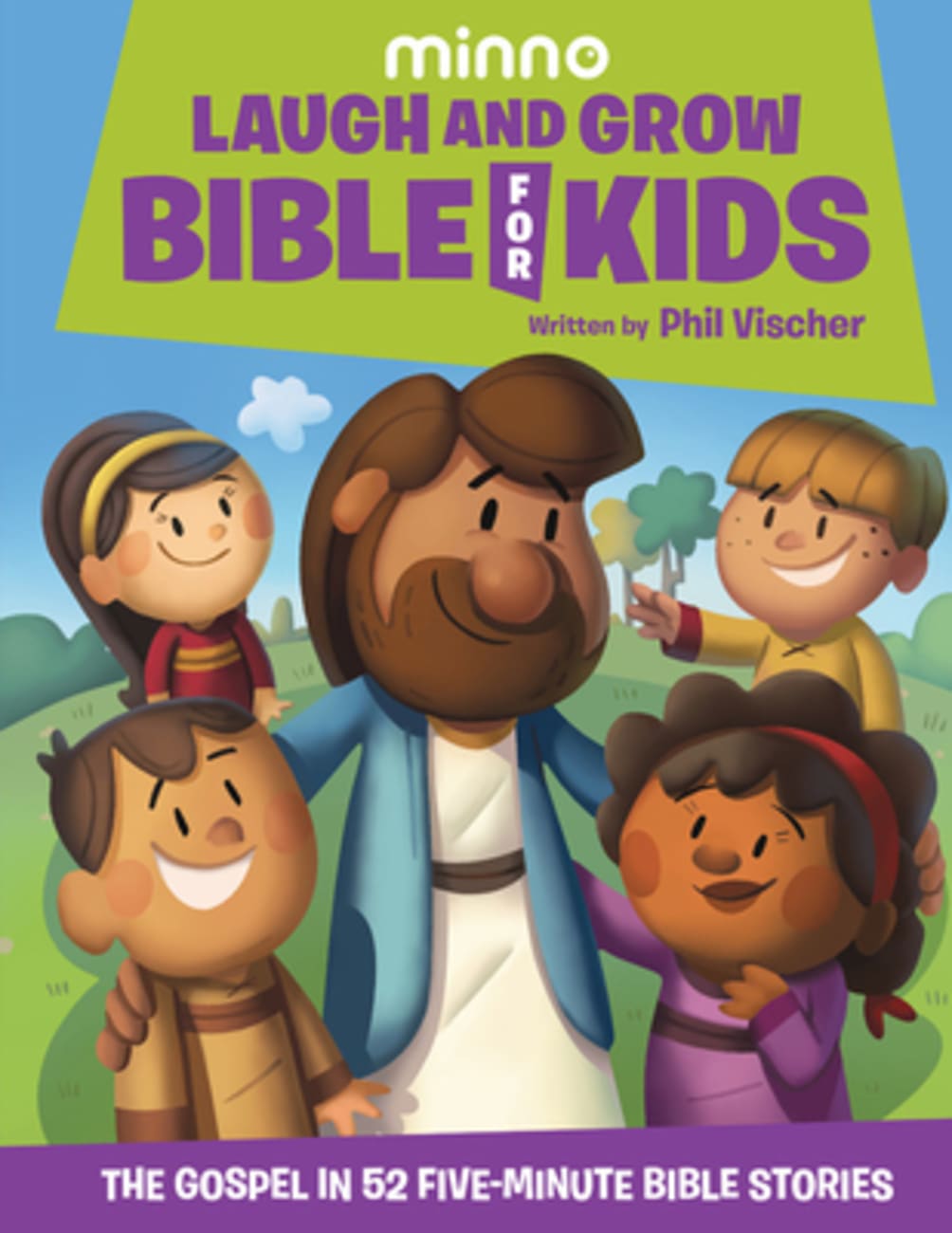 Laugh and Grow Bible For Kids: The Gospel in 52 Five-Minute Bible Stories Hardback