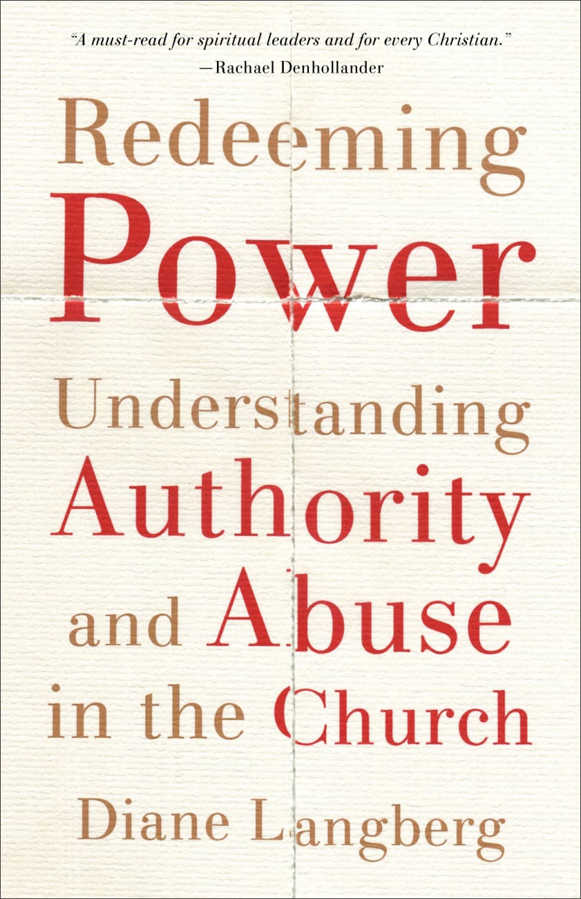 Redeeming Power: Understanding Authority and Abuse in the Church Paperback