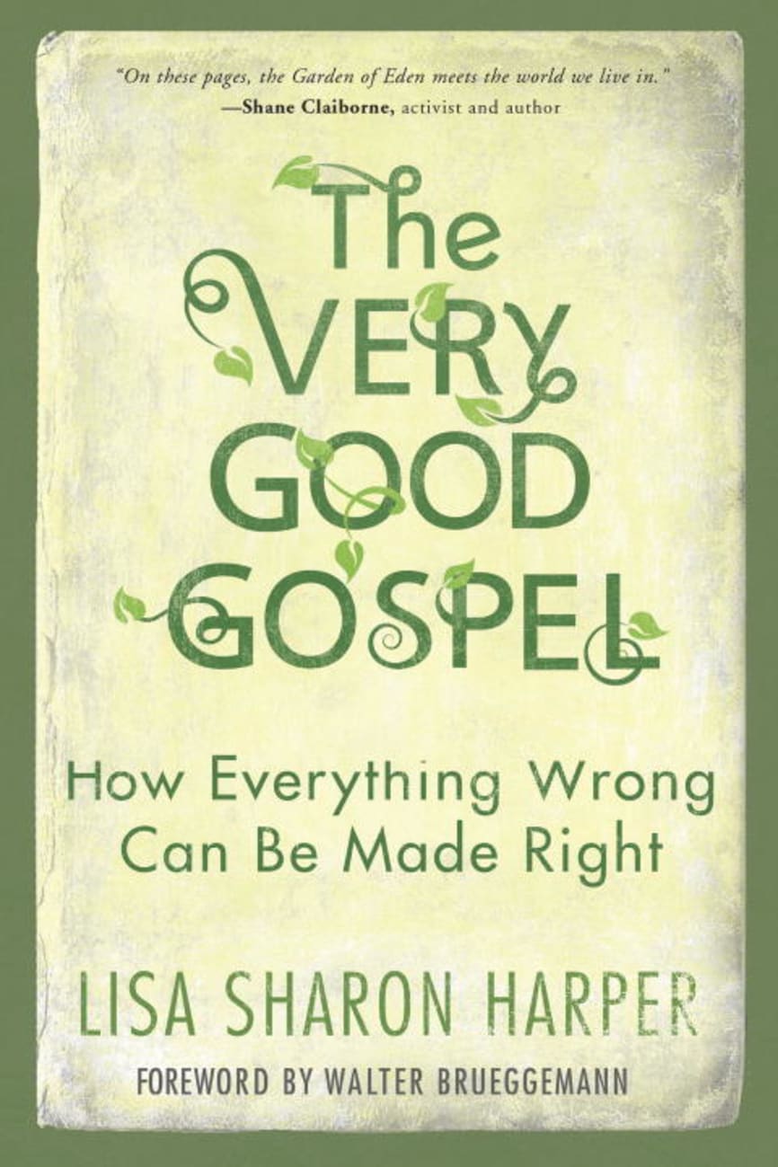 The Very Good Gospel: How Everything Wrong Can Be Made Right Paperback