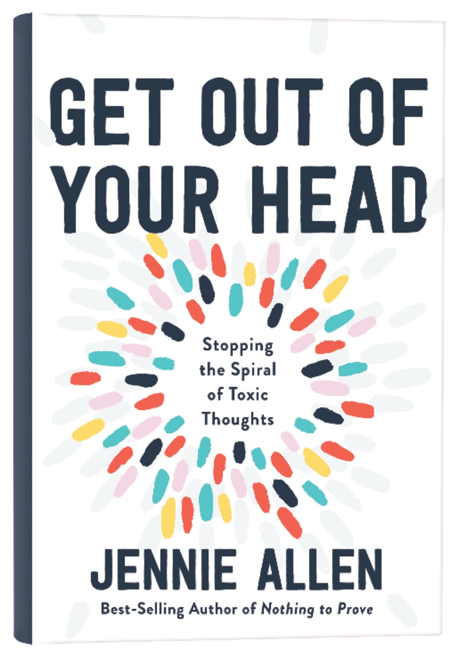Get Out of Your Head: Stopping the Spiral of Toxic Thoughts Hardback
