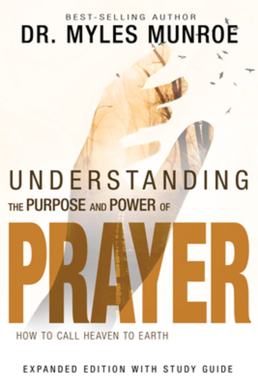 Understanding the Purpose and Power of Prayer: How to Call Heaven to Earth Paperback