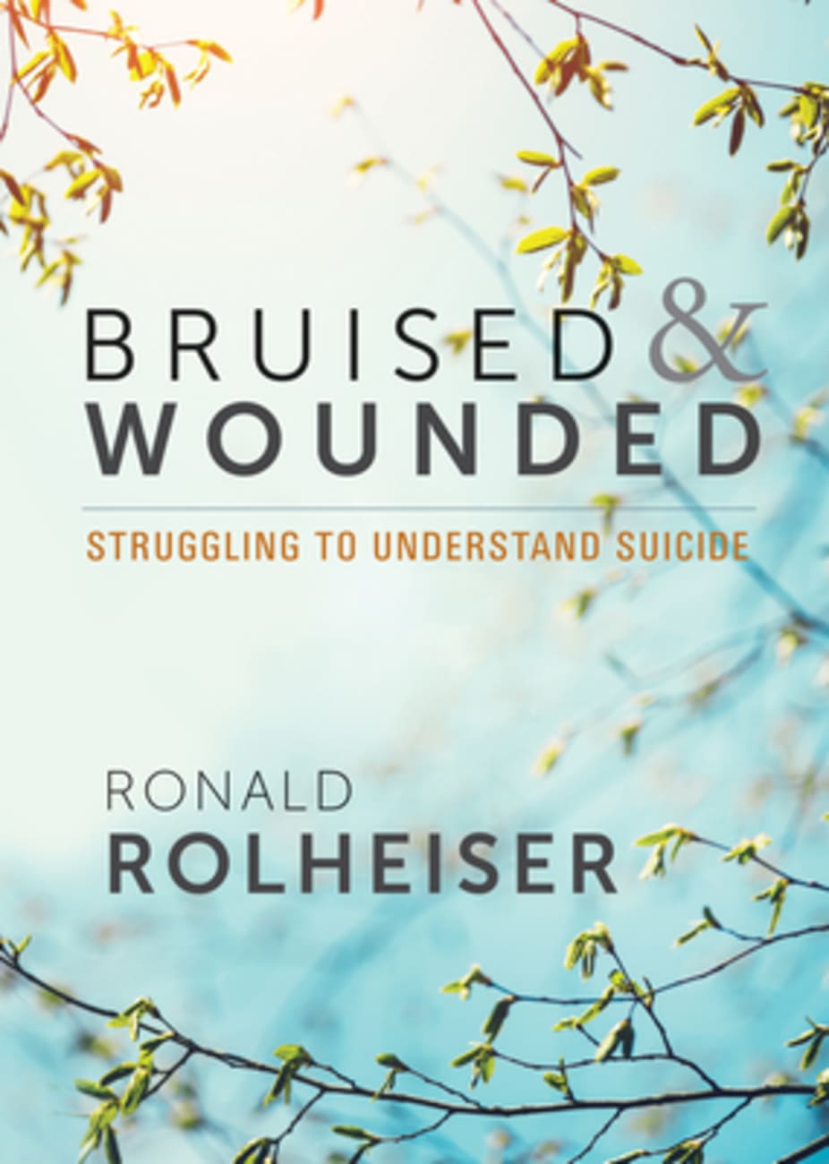 Bruised and Wounded: Struggling to Understand Suicide Paperback