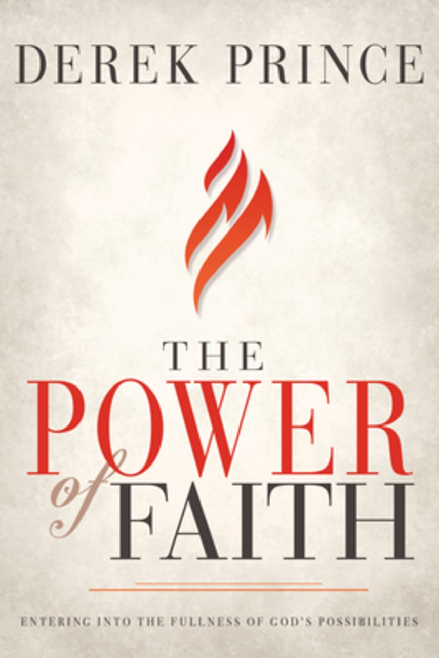 The Power of Faith: Entering Into the Fullness of God's Possibilities Paperback