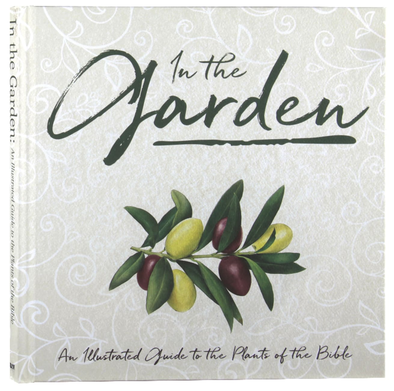 In the Garden: A Collection of Botanical Scripture Verses: An Illustrated Guide to the Plants of the Bible Hardback
