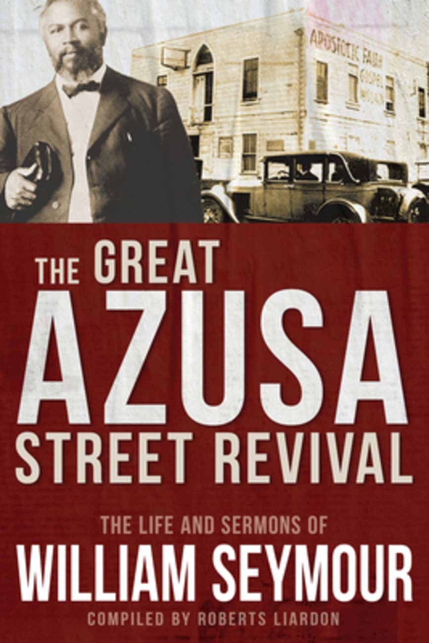 The Great Azusa Street Revival: The Life and Sermons of William Seymour Paperback