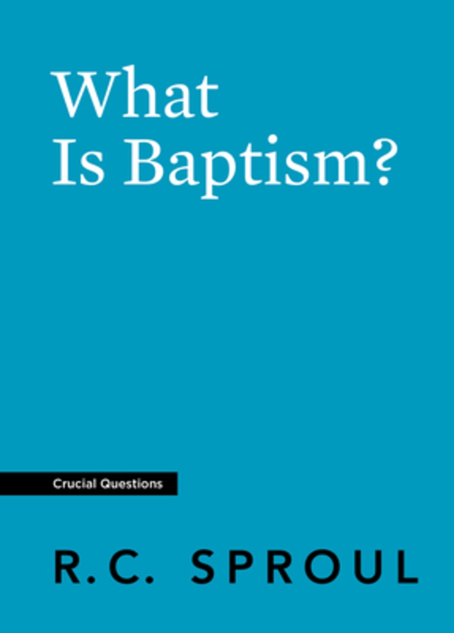 What is Baptism? (#11 in Crucial Questions Series) Paperback