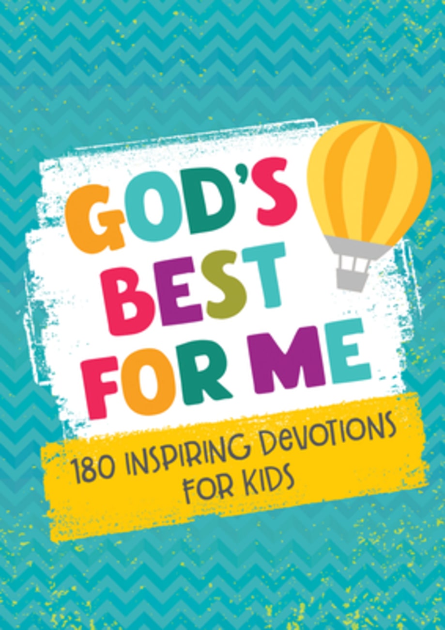 God's Best For Me: 180 Inspiring Devotions For Kids Paperback