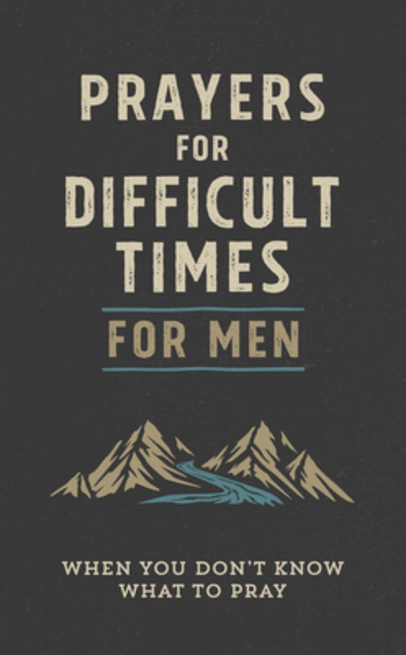 Prayers For Difficult Times For Men: When You Don't Know What to Pray Paperback