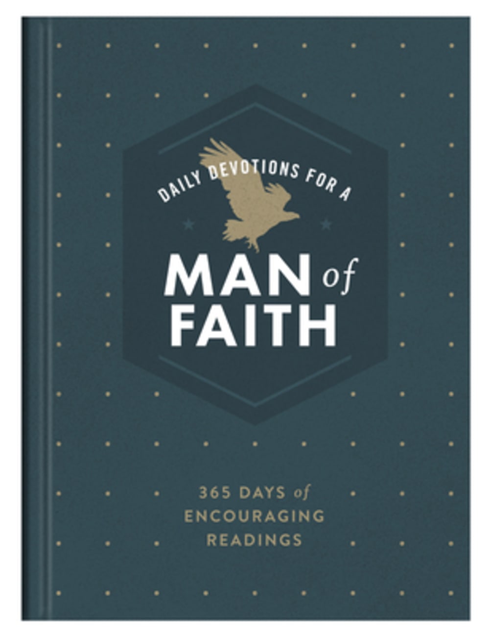 Daily Devotions For a Man of Faith: 365 Days of Encouraging Readings Hardback