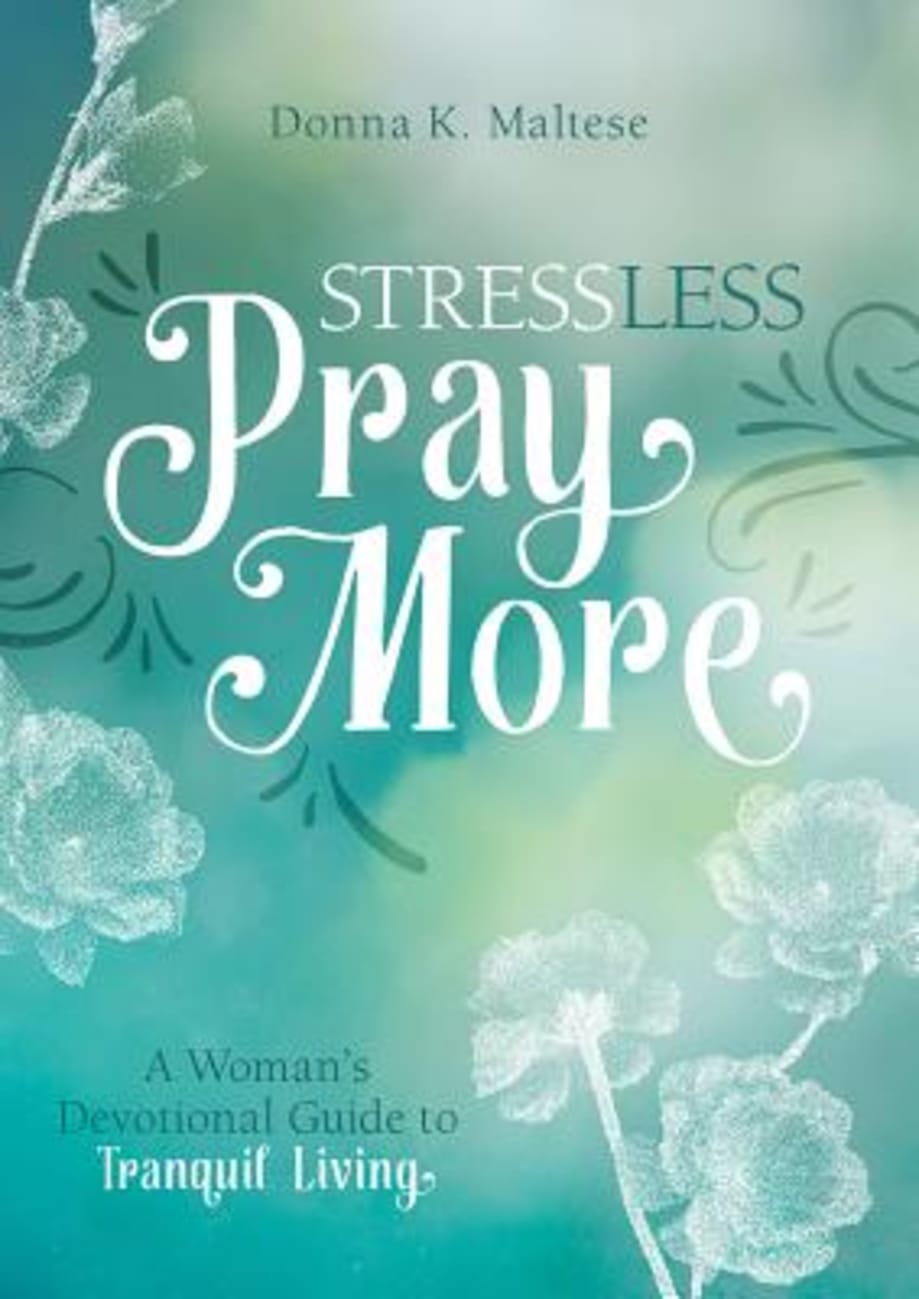 Stress Less, Pray More: A Woman's Devotional Guide to Tranquil Living Paperback